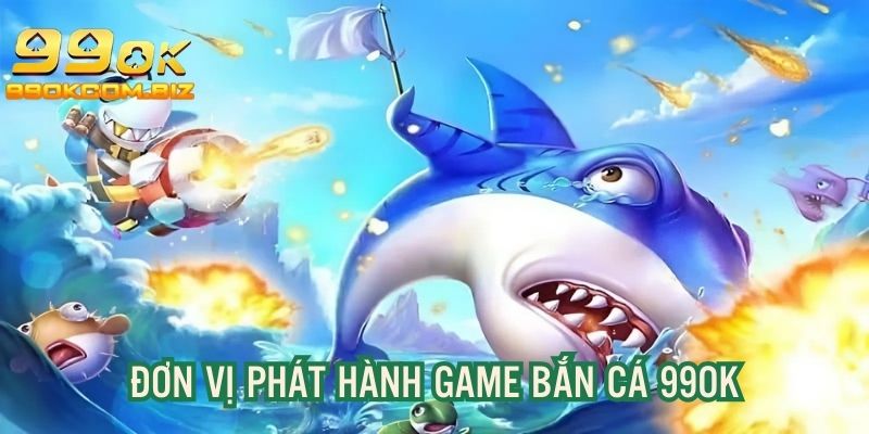 Điểm danh đơn vị phát hành game nổi bật, uy tín