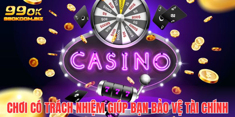Chơi biết kiểm soát sẽ giúp bạn bảo đảm an toàn ngân sách