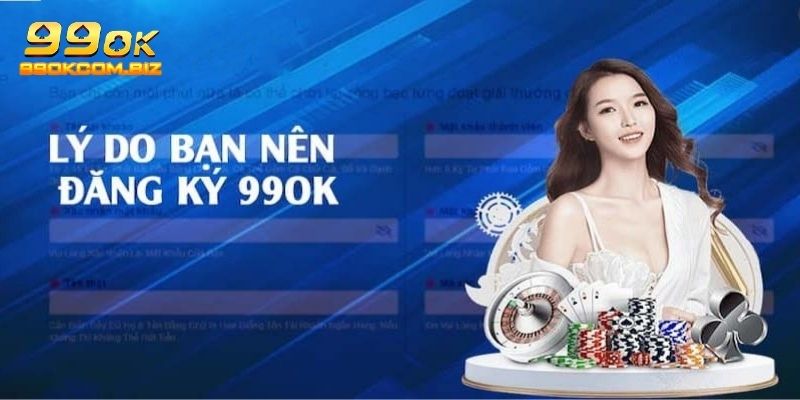 Lý do nên đăng ký tài khoản game 99OK
