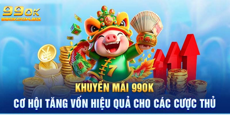 Khuyến mãi 99OK mang tới nhiều cơ hội kiếm thưởng