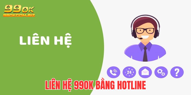 Liên hệ 99OK nhanh gọn bằng số đường dây nóng