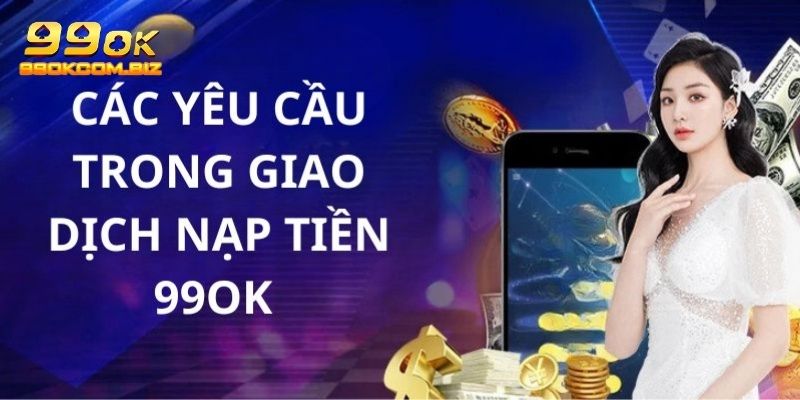 Các yêu cầu cần đáp ứng để giao dịch nạp tiền