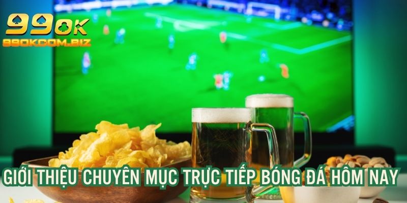 Giới thiệu 99OK.COM kênh xem thể thao online được yêu thích nhất