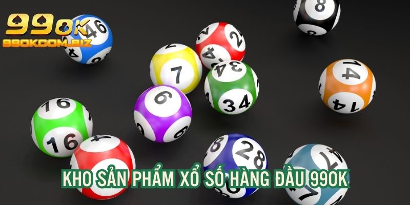 Khám phá kho sản phẩm, đa dạng của chuyên mục xổ số 99OK