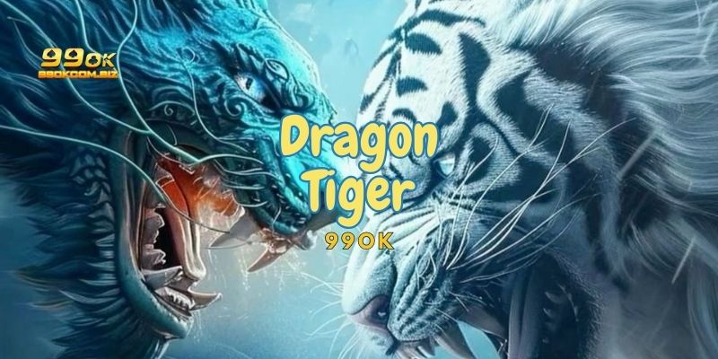 Rồng Hổ 99OK - Tất Tần Tật Lối Chơi Và Bí Quyết Thắng Cược